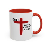 Load image into Gallery viewer, I CANT....BUT I KNOW A GUY CERAMIC MUG