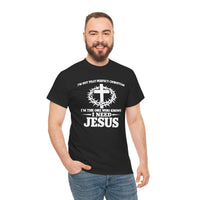 Load image into Gallery viewer, I NEED JESUS COTTON T-SHIRT