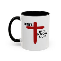 Load image into Gallery viewer, I CANT....BUT I KNOW A GUY CERAMIC MUG