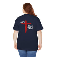 Load image into Gallery viewer, I CAN'T....BUT I KNOW A GUY DESIGN ON THE BACK COTTON T-SHIRT