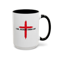 Load image into Gallery viewer, I CAN...BECAUSE I KNOW A GUY CERAMIC MUG