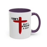 Load image into Gallery viewer, I CANT....BUT I KNOW A GUY CERAMIC MUG