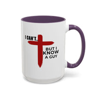 Load image into Gallery viewer, I CANT....BUT I KNOW A GUY CERAMIC MUG