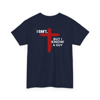 Load image into Gallery viewer, I CAN'T....BUT I KNOW A GUY DESIGN ON THE BACK COTTON T-SHIRT