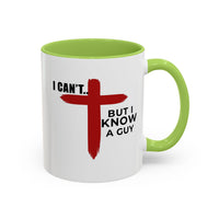 Load image into Gallery viewer, I CANT....BUT I KNOW A GUY CERAMIC MUG