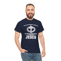 Load image into Gallery viewer, I NEED JESUS COTTON T-SHIRT