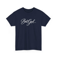 Load image into Gallery viewer, BUT GOD...COTTON T-SHIRT