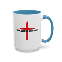 Load image into Gallery viewer, I CAN...BECAUSE I KNOW A GUY CERAMIC MUG