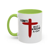 Load image into Gallery viewer, I CANT....BUT I KNOW A GUY CERAMIC MUG