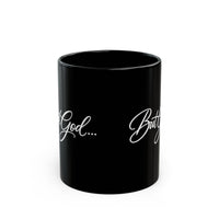 Load image into Gallery viewer, BUT GOD BLACK MUG