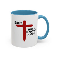 Load image into Gallery viewer, I CANT....BUT I KNOW A GUY CERAMIC MUG