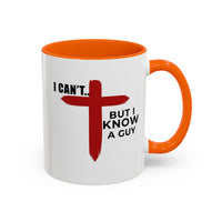 Load image into Gallery viewer, I CANT....BUT I KNOW A GUY CERAMIC MUG