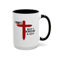 Load image into Gallery viewer, I CANT....BUT I KNOW A GUY CERAMIC MUG