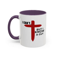 Load image into Gallery viewer, I CANT....BUT I KNOW A GUY CERAMIC MUG