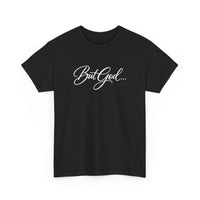 Load image into Gallery viewer, BUT GOD...COTTON T-SHIRT