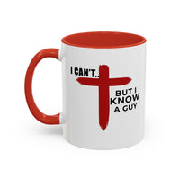 Load image into Gallery viewer, I CANT....BUT I KNOW A GUY CERAMIC MUG