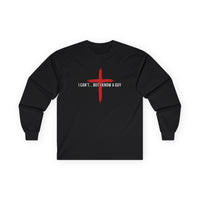 Load image into Gallery viewer, I CANT...BUT I KNOW A GUY COTTON LONGSLEEVE SHIRT