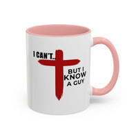 Load image into Gallery viewer, I CANT....BUT I KNOW A GUY CERAMIC MUG