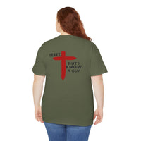 Load image into Gallery viewer, I CAN'T....BUT I KNOW A GUY DESIGN ON THE BACK COTTON T-SHIRT