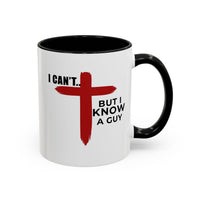 Load image into Gallery viewer, I CANT....BUT I KNOW A GUY CERAMIC MUG