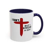Load image into Gallery viewer, I CANT....BUT I KNOW A GUY CERAMIC MUG