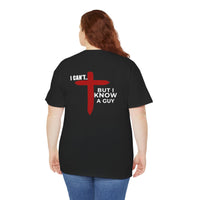 Load image into Gallery viewer, I CAN'T....BUT I KNOW A GUY DESIGN ON THE BACK COTTON T-SHIRT