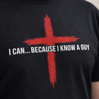 Load image into Gallery viewer, I CAN...BECAUSE I KNOW A GUY COTTON T-SHIRT