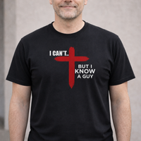 Load image into Gallery viewer, I CANT....BUT I KNOW A GUY COTTON T-SHIRT
