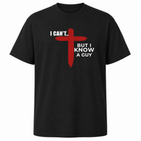 Load image into Gallery viewer, I CAN'T....BUT I KNOW A GUY COTTON BIG &amp; TALL