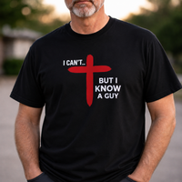 Load image into Gallery viewer, I Can’t…. But I Know A Guy – Big &amp; Tall Fit